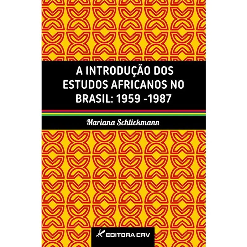 Livro - A introdução dos estudos africanos no Brasil: 1959-1987