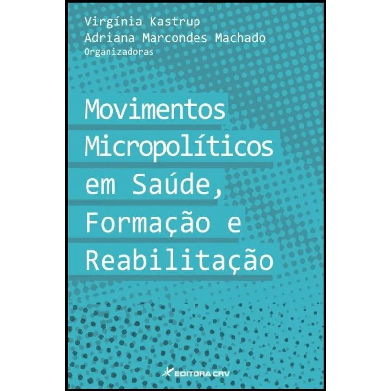 Livro - Movimentos micropolíticos em saúde, formação e reabilitação