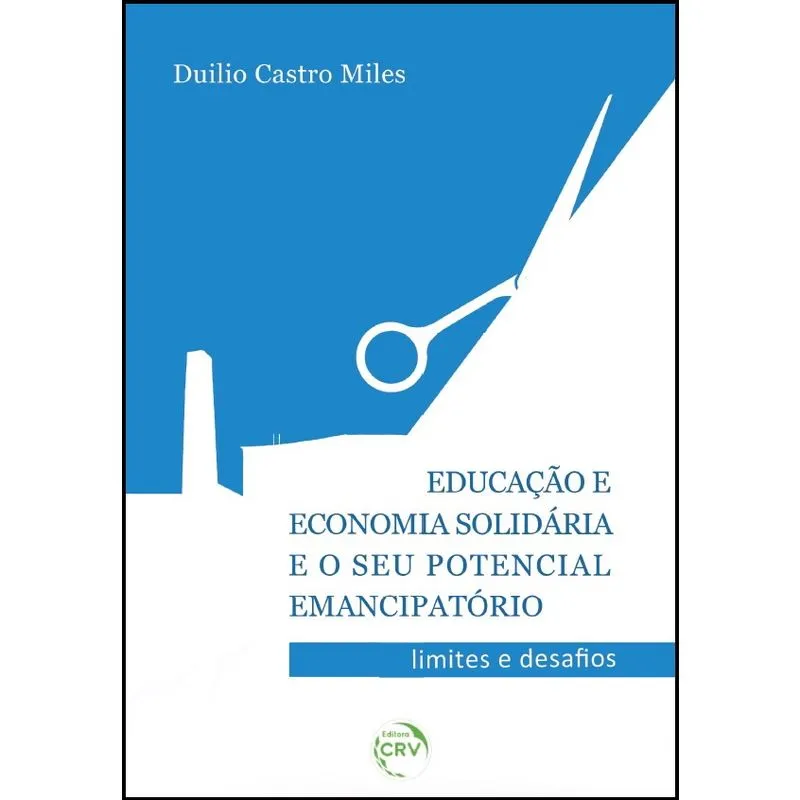 Livro - Educação e economia solidária e o seu potencial emancipatório limites e desafios
