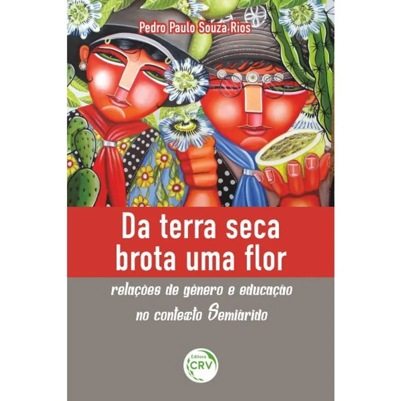 Livro - Da terra seca brota uma flor: relações de gênero e educação no contexto semiárido