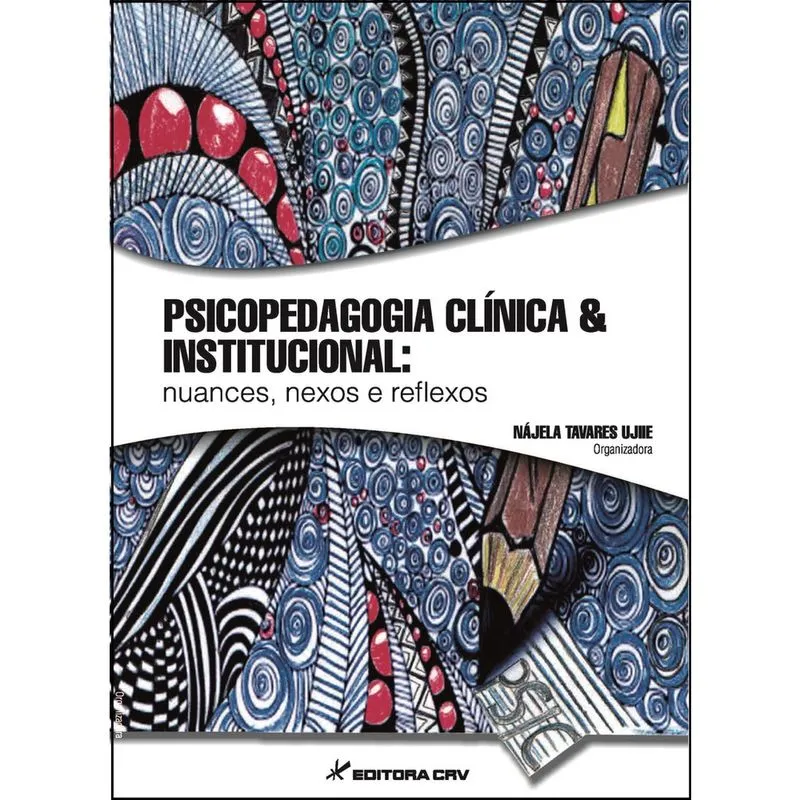 Livro - Psicopedagogia clínica & institucional: nuances, nexos e reflexos