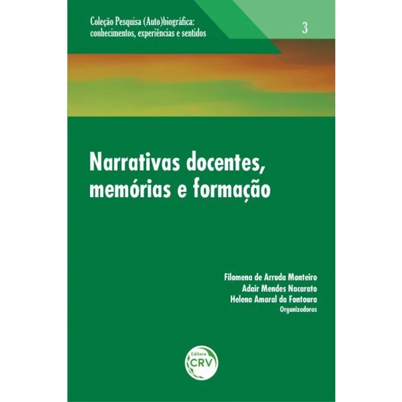 Livro - Narrativas docentes, memórias e formação volume 3 coleção: pesquisa (auto)biográfica - conhecimentos, experiências e sentidos