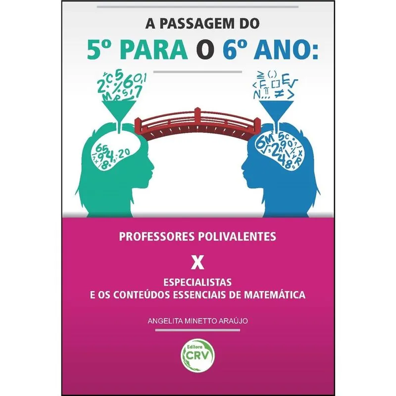 Livro - A passagem do 5º para o 6º ano: professores polivalentes x especialistas e os conteúdos essenciais de matemática