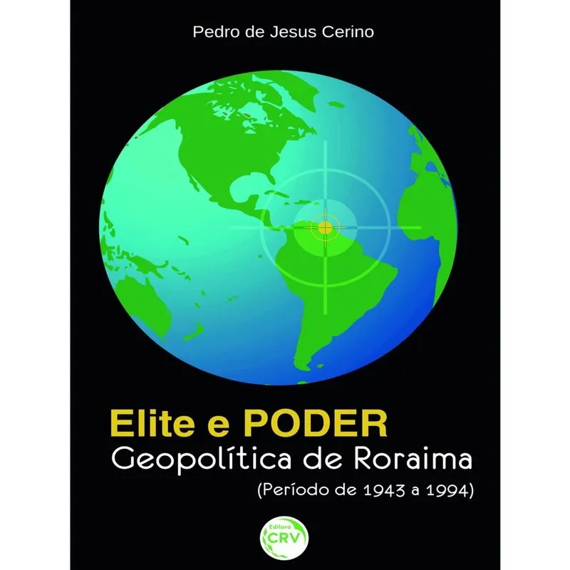 Livro - Elite e poder: geopolítica de roraima (período de 1943 a 1994)