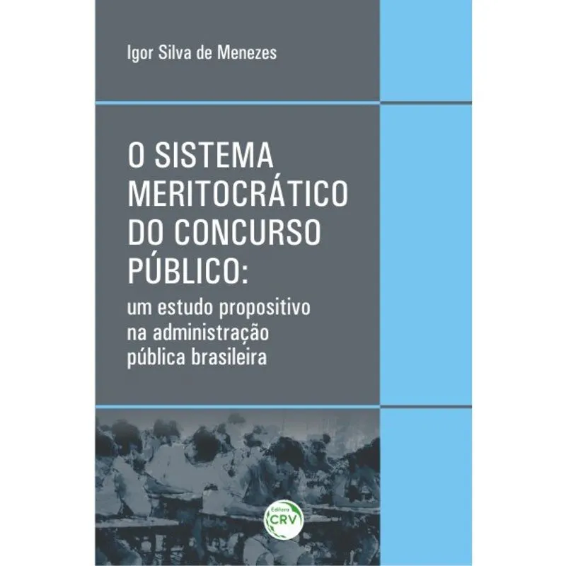 Livro - O sistema meritocrático do concurso público: Um estudo propositivo na administração pública brasileira
