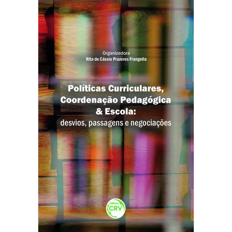 Livro - Políticas curriculares, coordenação pedagógica e escola: desvios, passagens e negociações.