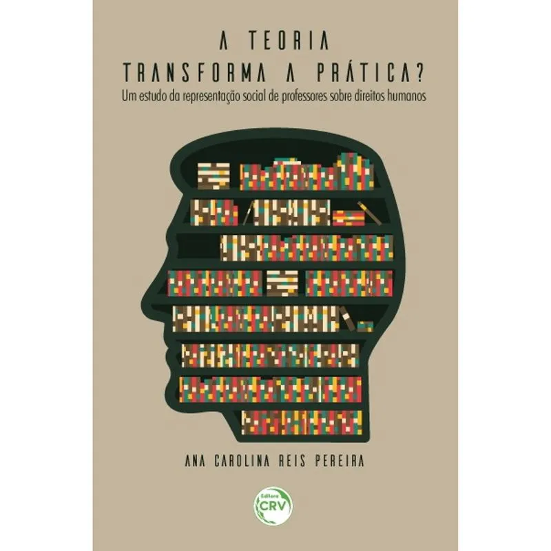 Livro - A teoria transforma a prática?: um estudo da representação social de professores sobre direitos humanos