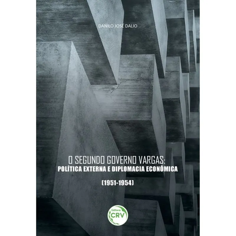 Livro - O segundo governo vargas: política externa e diplomacia econômica (1951-1954)
