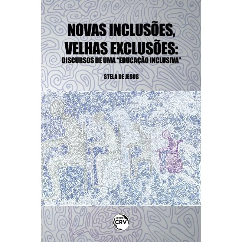 Livro - Novas inclusões, velhas exclusões: discursos de uma educação inclusiva