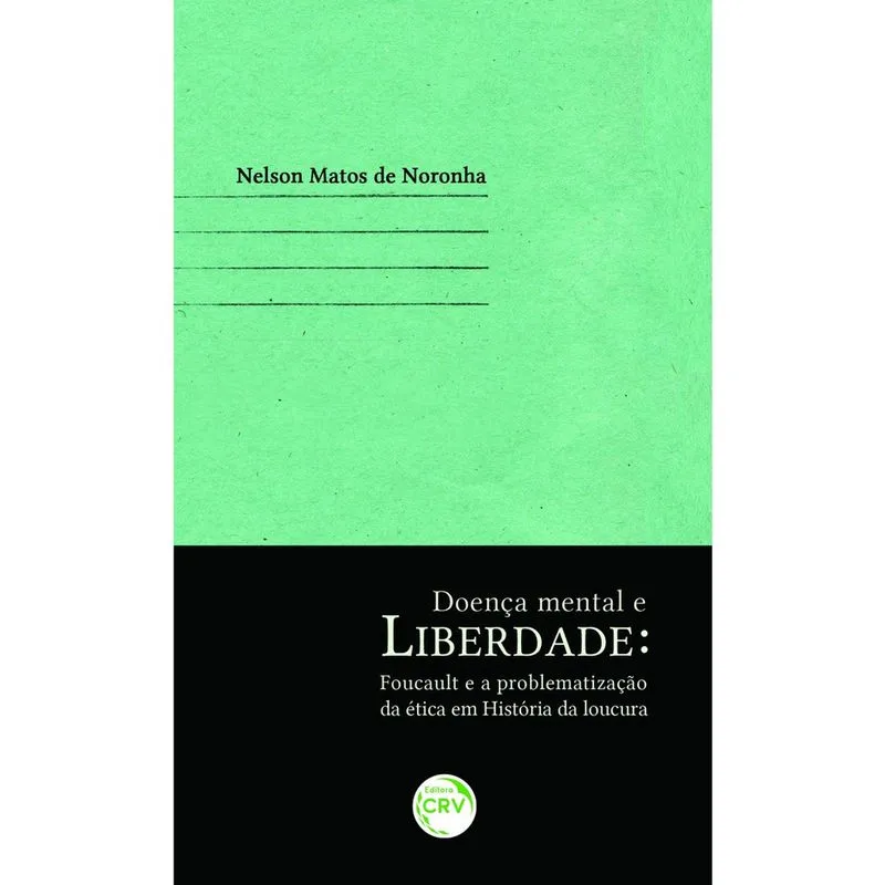 Livro - Doença mental e liberdade - Foucault e a problematização da ética em história da loucura
