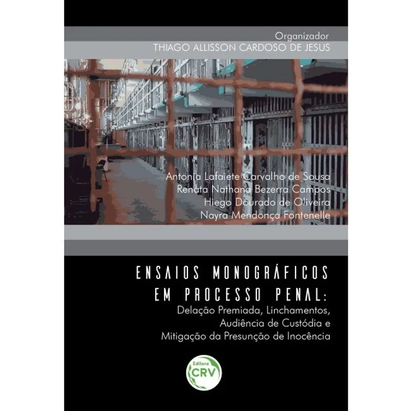 Livro - Ensaios monográficos em processo penal: delação premiada, linchamentos, audiência de custodia e mitigação da presunção de inocência