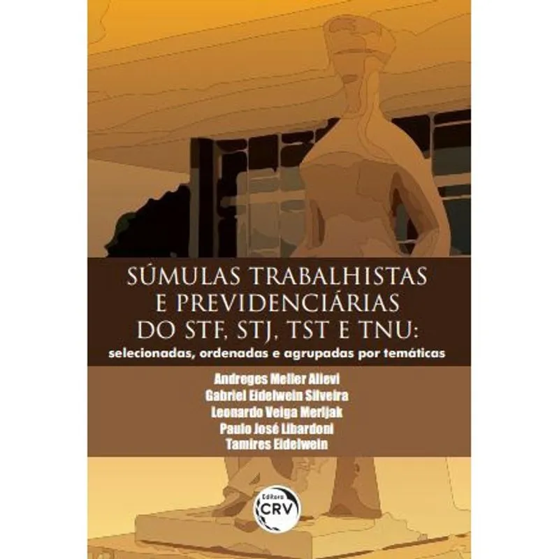 Livro - Súmulas trabalhistas e previdenciárias do stf, stj, tst e tnu: selecionadas, ordenadas e agrupadas por temáticas