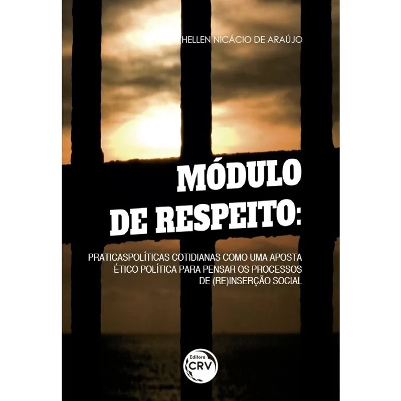 Livro - Módulo de respeito: praticaspolíticas cotidianas como uma aposta ético política para pensar os processos de (re)inserção social