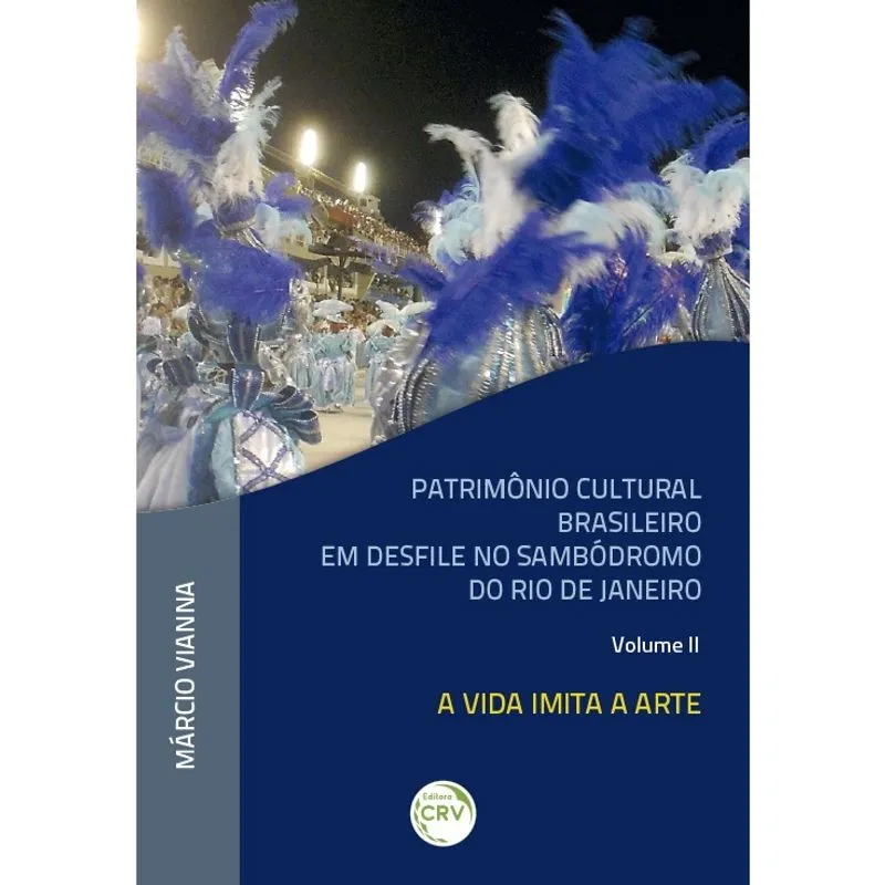 Livro - Patrimônio cultural brasileiro em desfile no sambódromo do rio de janeiro volume 2: a vida imita a arte