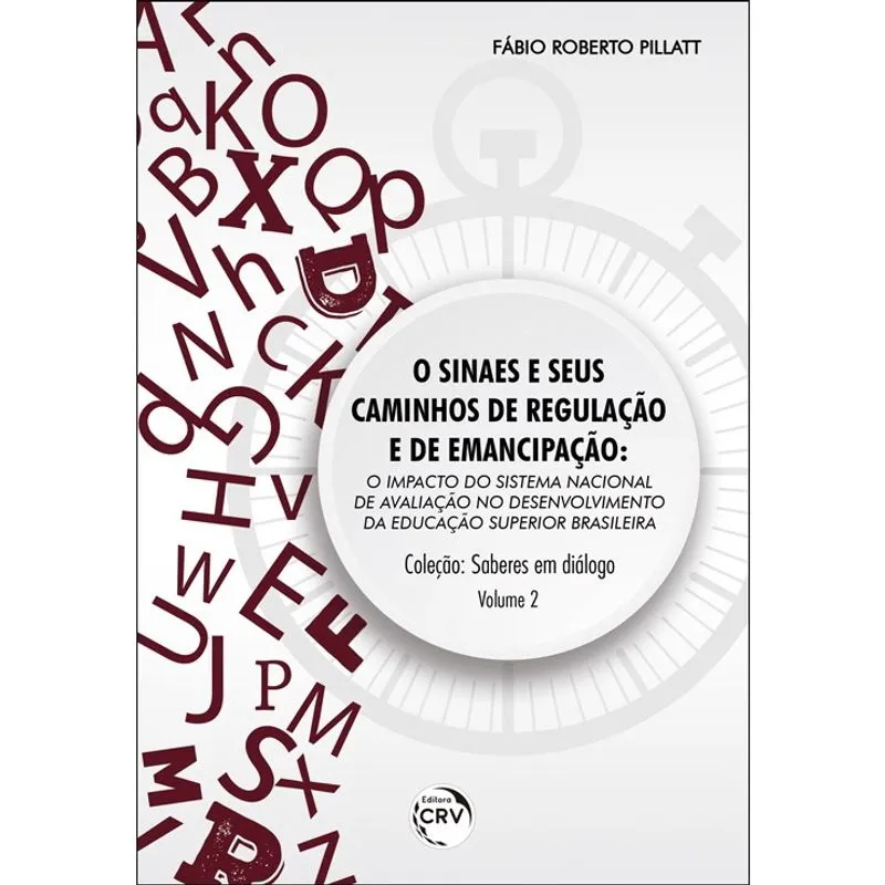 Livro - O sinaes e seus caminhos de regulação e de emancipação: o impacto do sistema nacional de avaliação no desenvolvimento da educação superior brasileira - coleção saberes em diálogo volume 2