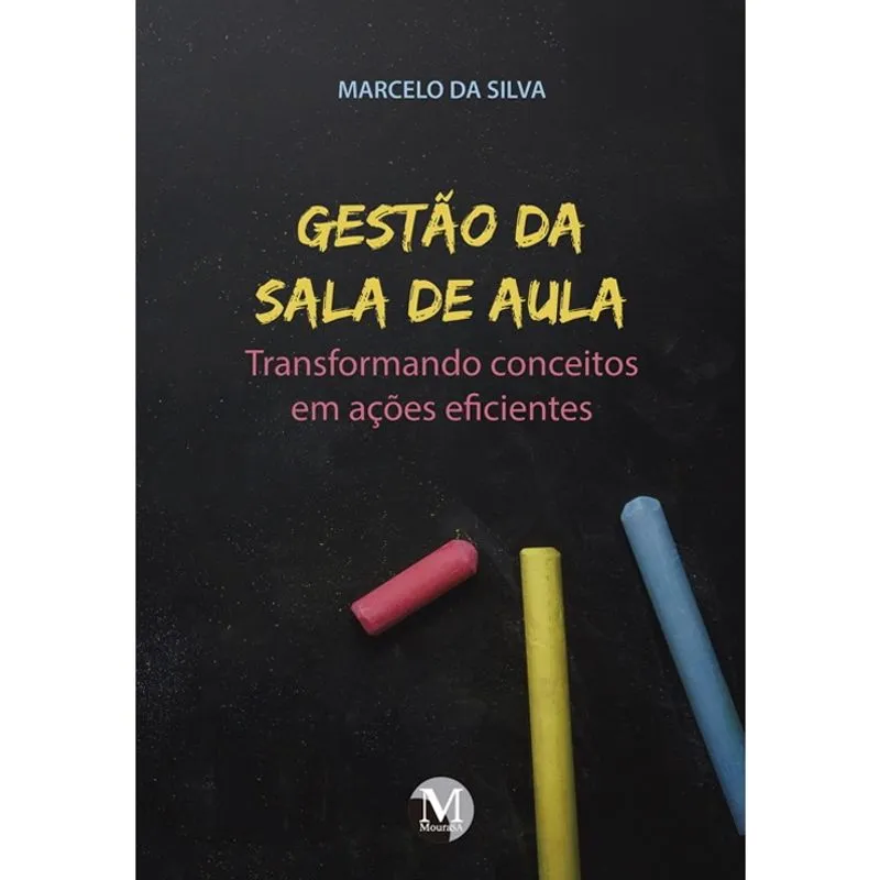 Livro - Gestão da sala de aula transformando conceitos em ações eficientes