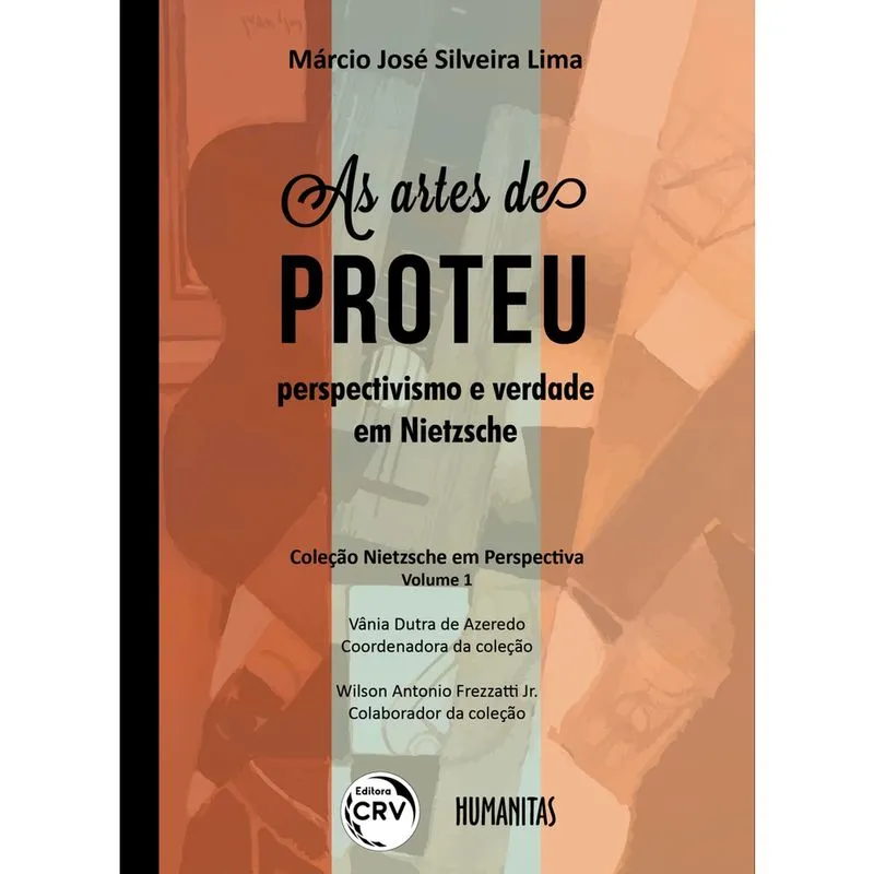 Livro - As artes de Proteu: perspectivismo e verdade em nietzsche