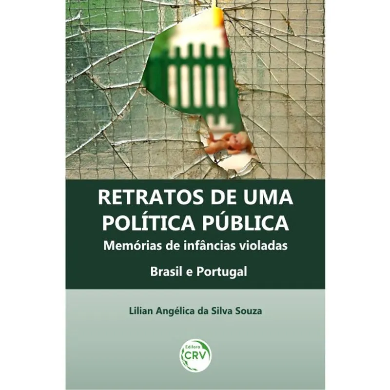 Livro - Retratos de uma política pública: memórias de infâncias violadas brasil e portugal