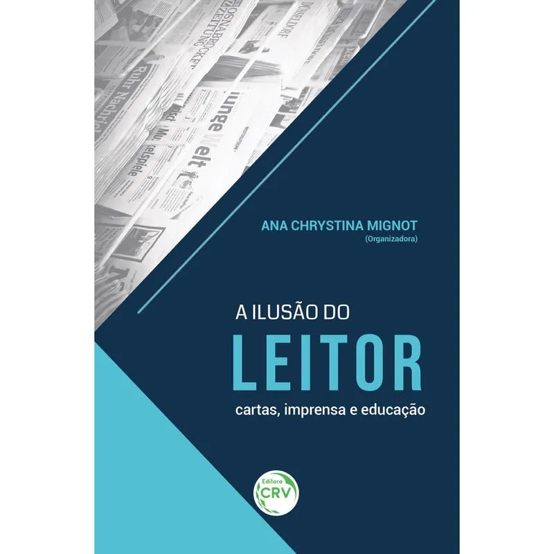 Livro - A ilusão do leitor: cartas, imprensa e educação