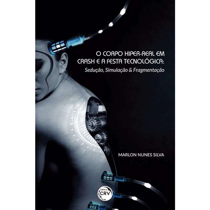 Livro - O corpo hiper-real em crash e a festa tecnológica: sedução, simulação & fragmentação