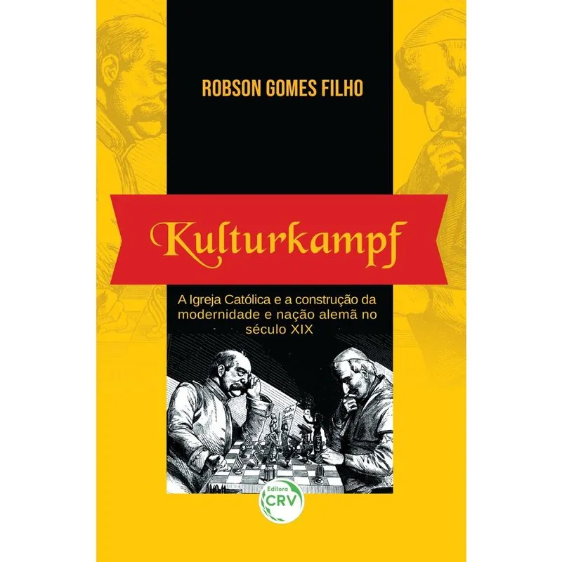Livro - Kulturkampf: a igreja católica e a construção da modernidade e nação alemã no século xix