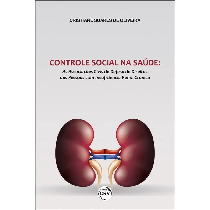 Livro - Controle social na saúde: As associações civis de defesa de direitos das pessoas com insuficiência renal crônica