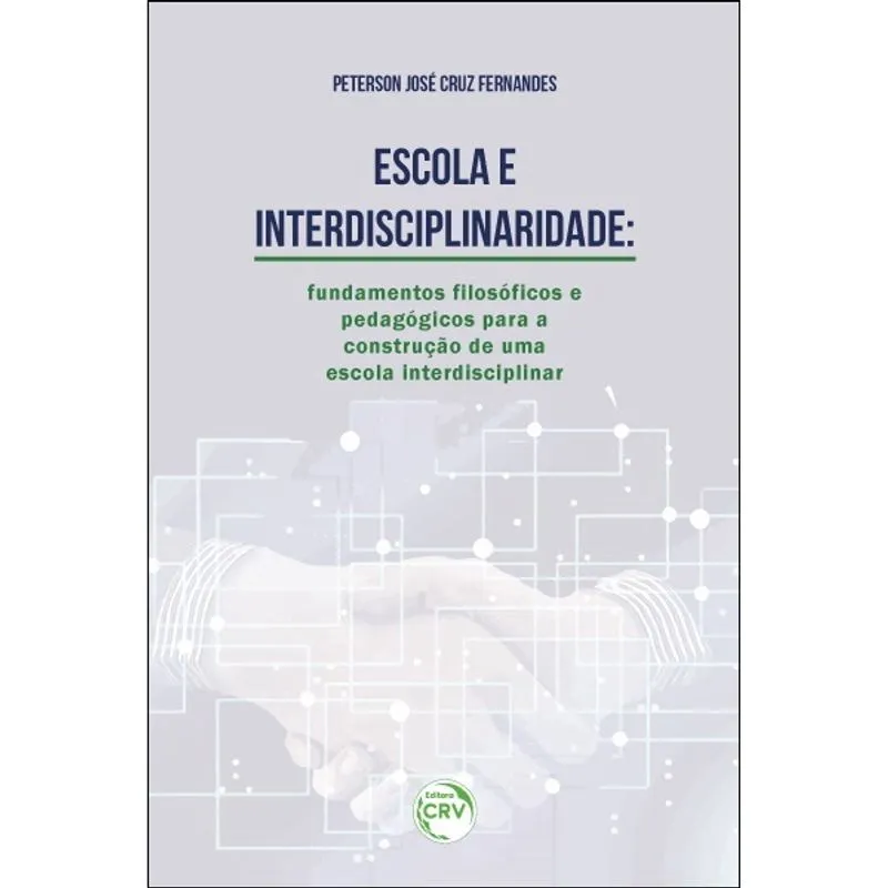 Livro - Escola e interdisciplinaridade: fundamentos filosóficos e pedagógicos para a construção de uma escola interdisciplinar