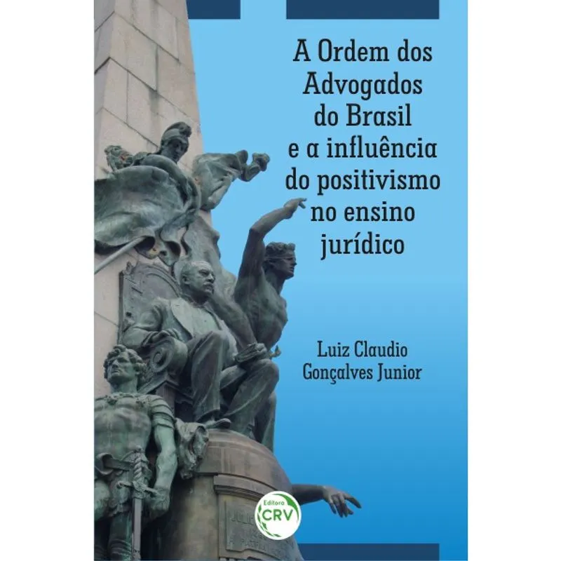 Livro - A Ordem dos Advogados do Brasil e a influência do positivismo no ensino jurídico