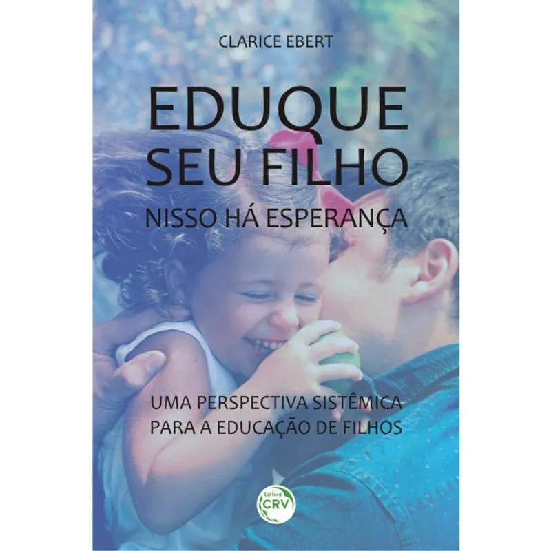Livro - Eduque seu filho, nisso há esperança: uma perspectiva sistêmica para a educação de filhos