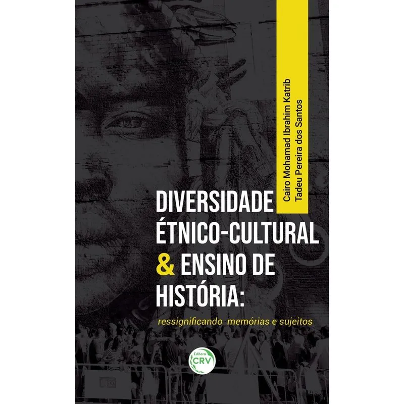 Livro - Diversidade étnico-cultural & ensino de história: ressignificando memórias e sujeitos
