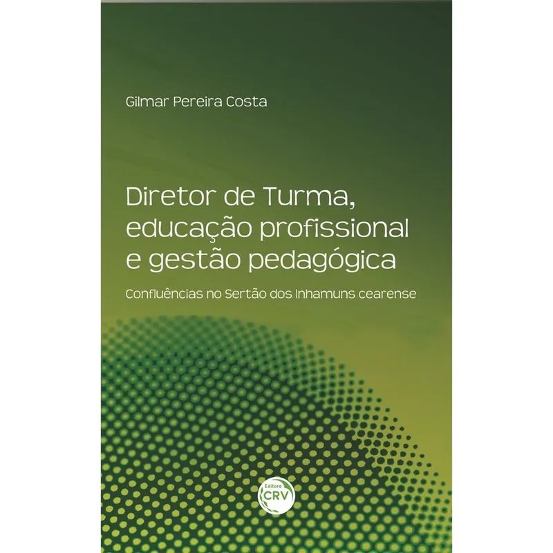 Livro - Diretor de turma, educação profissional e gestão pedagógica: confluências no sertão dos inhamuns cearense