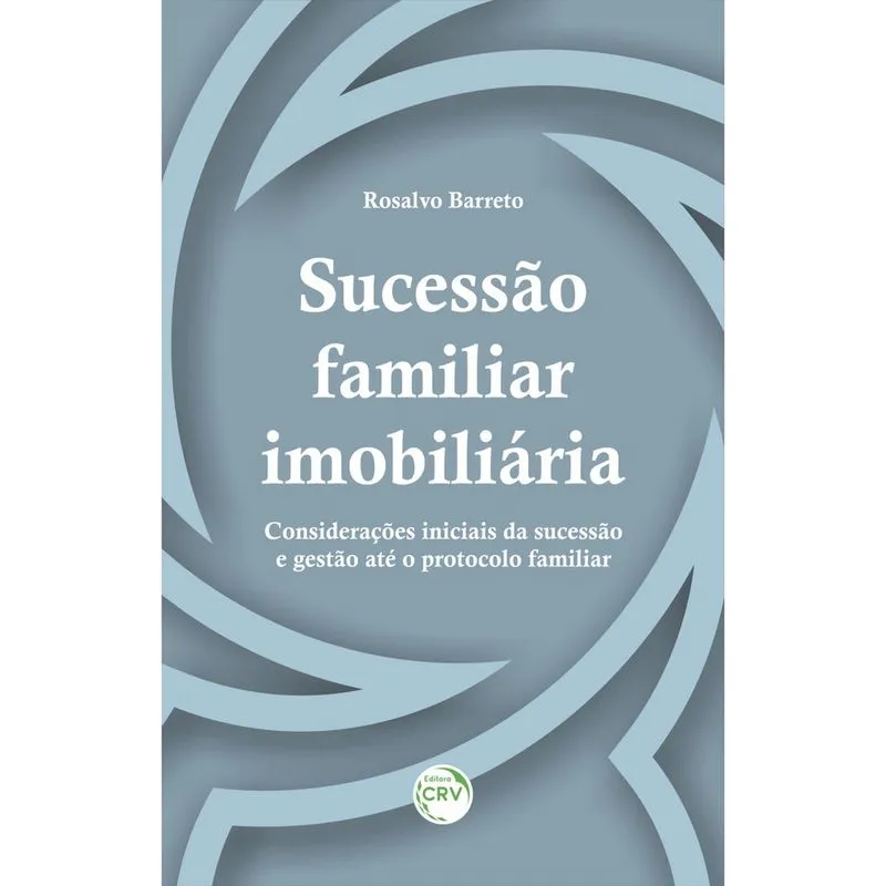 Livro - Sucessão familiar imobiliária: Considerações iniciais da sucessão e gestão até o protocolo familiar