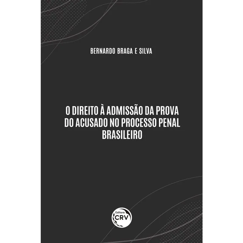 Livro - O direito à admissão da prova do acusado no processo penal brasileiro