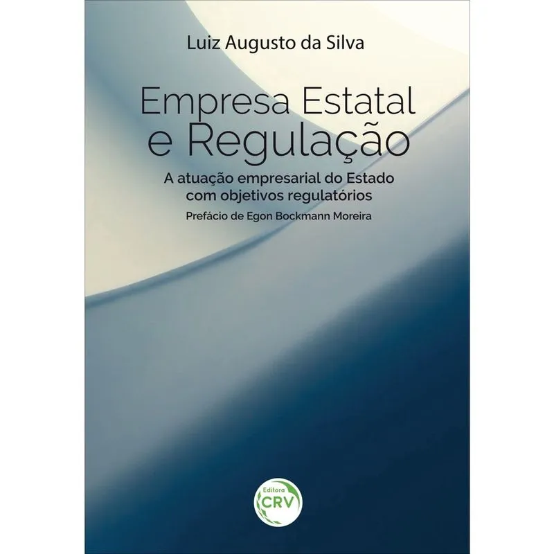Livro - Empresa estatal e regulação: a atuação empresarial do estado com objetivos regulatórios