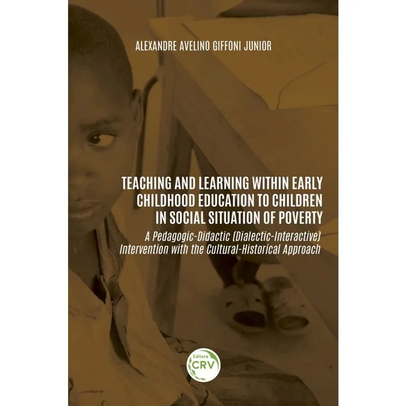 Livro - Teaching and learning within early childhood education to children in social situation of poverty: a pedagogic-didactic (dialectic-interactive) intervention with the cultural-historical approa