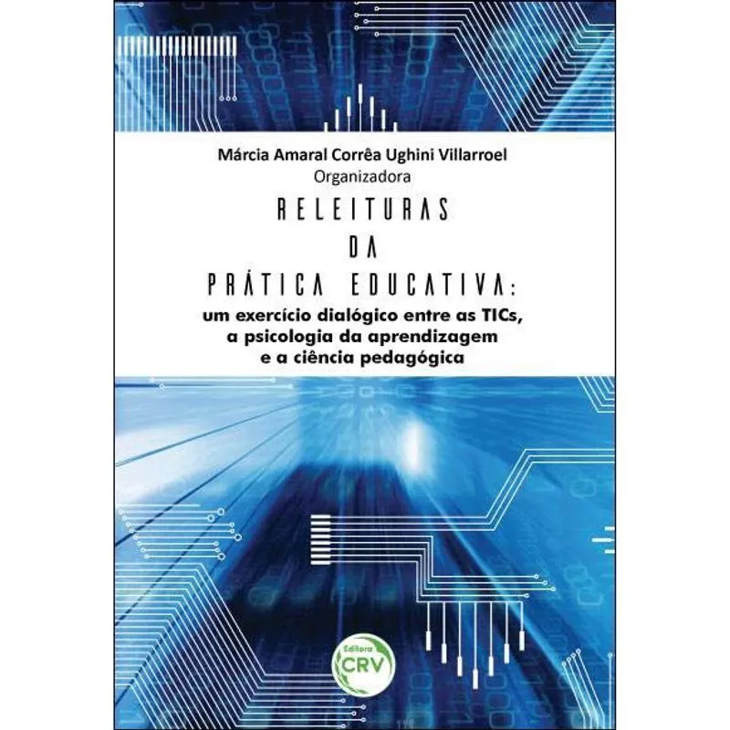 Livro - Releituras da prática educativa: um exercício dialógico entre as tics, a psicologia da aprendizagem e a ciência pedagógica