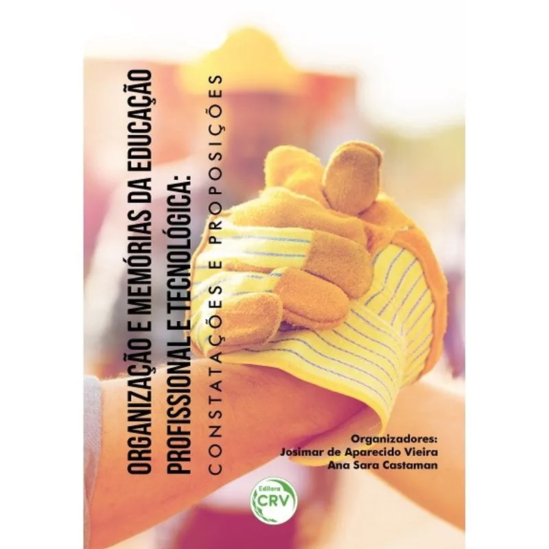 Livro - Organização e memórias da educação profissional e tecnológica: constatações e proposições