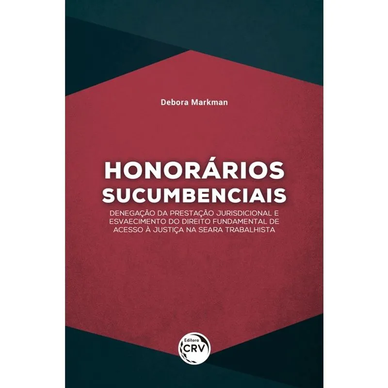 Livro - Honorários sucumbenciais: denegação da prestação jurisdicional e esvaecimento do direito fundamental de acesso à justiça na seara trabalhista