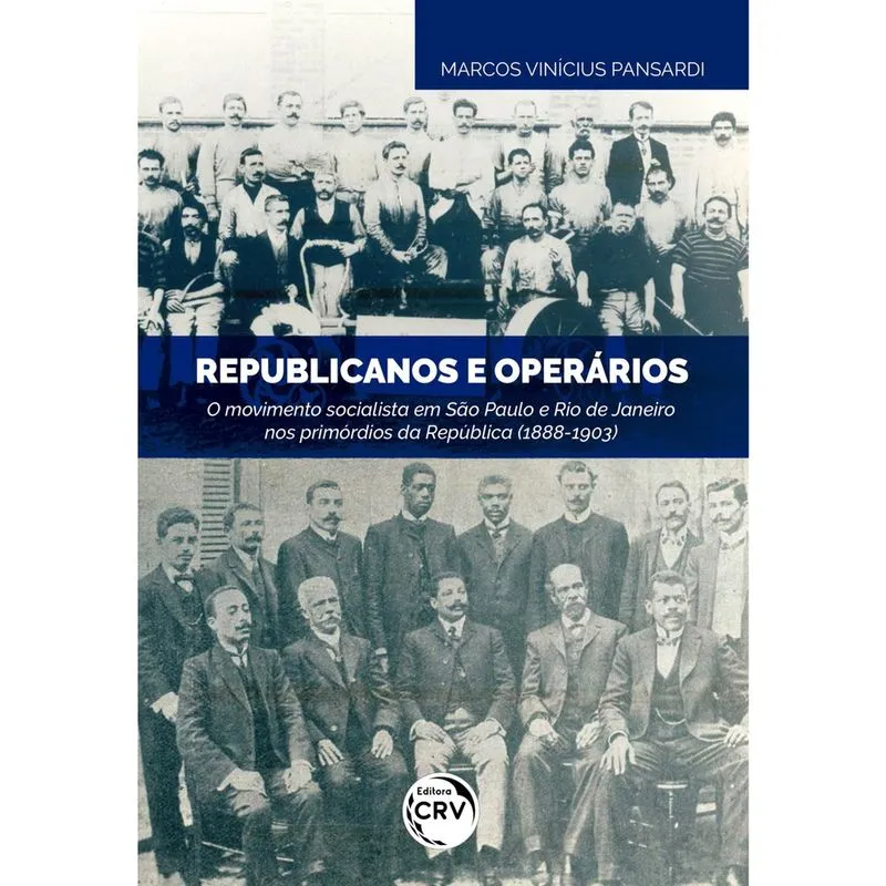 Livro - Republicanos e operários: o movimento socialista em são paulo e rio de janeiro nos primórdios da república (1888-1903)