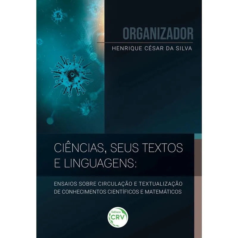 Livro - Ciências, seus textos e linguagens: Ensaios sobre circulação e textualização de conhecimentos científicos e matemáticos