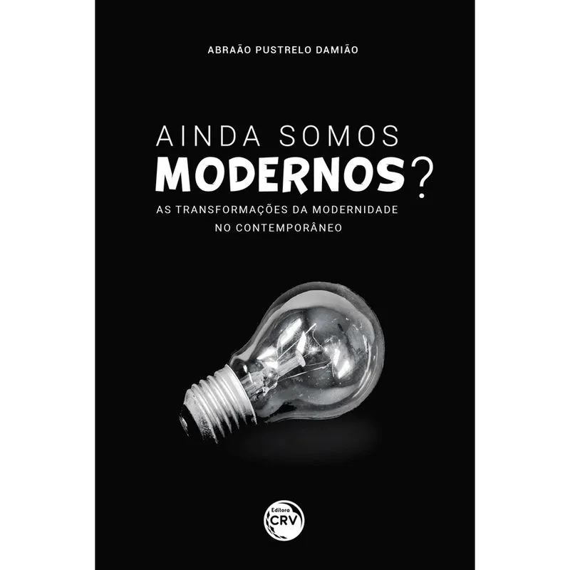 Livro - Ainda somos modernos? As transformações da modernidade no contemporâneo