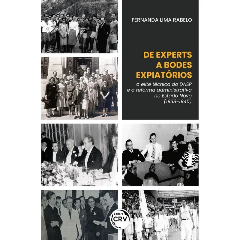 Livro - De experts a bodes expiatórios: a elite técnica do dasp e a reforma administrativa no estado novo (1938-1945)