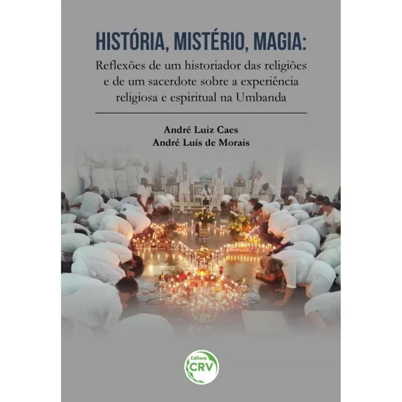 Livro - História, mistério, magia: reflexões de um historiador das religiões e de um sacerdote sobre a experiência religiosa e espiritual na umbanda