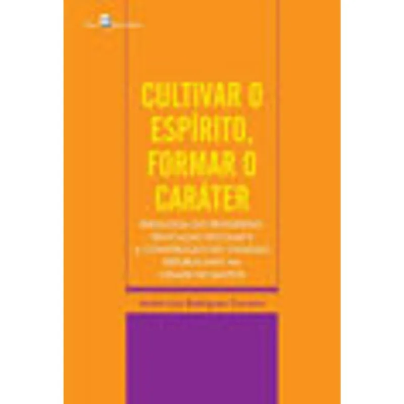 CULTIVAR O ESPÍRITO, FORMAR O CARÁTER