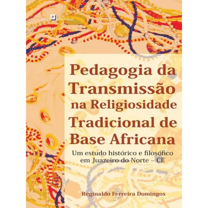 PEDAGOGIA DA TRANSMISSÃO NA RELIGIOSIDADE TRADICIONAL DE BASE AFRICANA