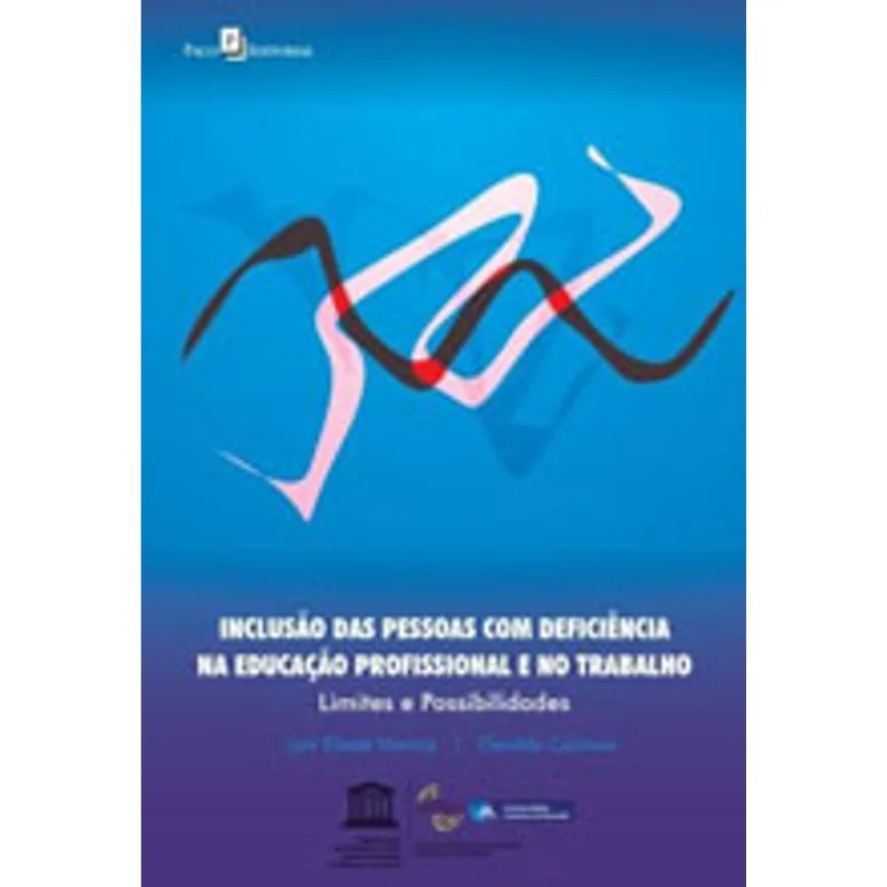 INCLUSÃO DAS PESSOAS COM DEFICIÊNCIA NA EDUCAÇÃO PROFISSIONAL E NO TRABALHO