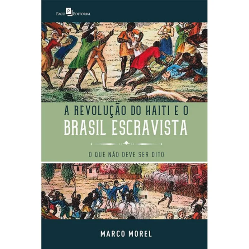 A REVOLUÇÃO DO HAITI E O BRASIL ESCRAVISTA