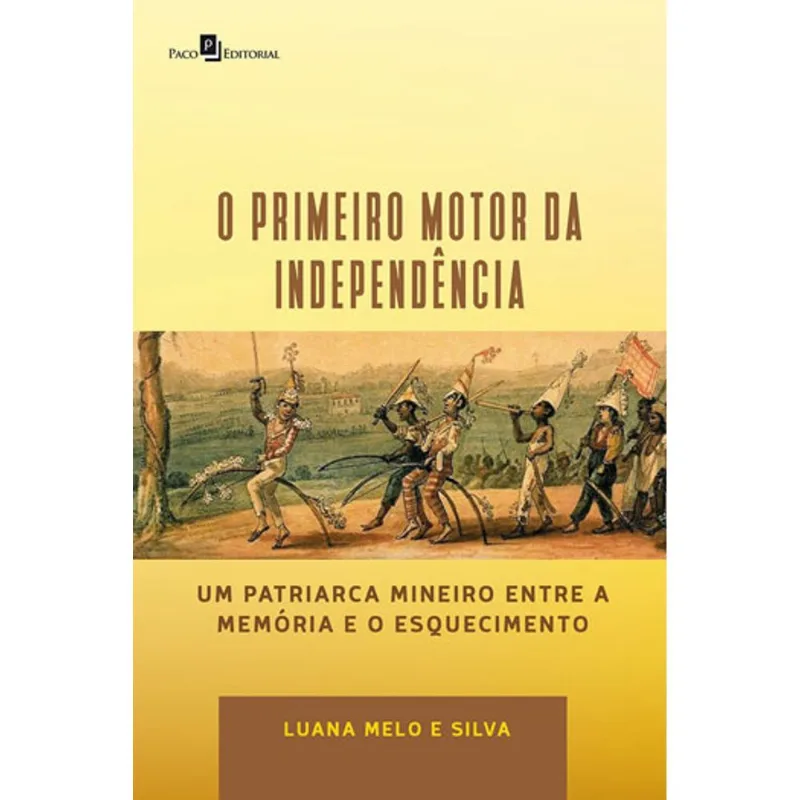 O PRIMEIRO MOTOR DA INDEPENDÊNCIA