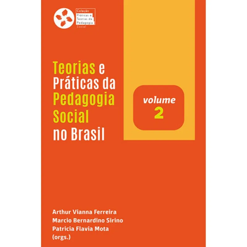 TEORIAS E PRÁTICAS DA PEDAGOGIA SOCIAL NO BRASIL - VOL. 2