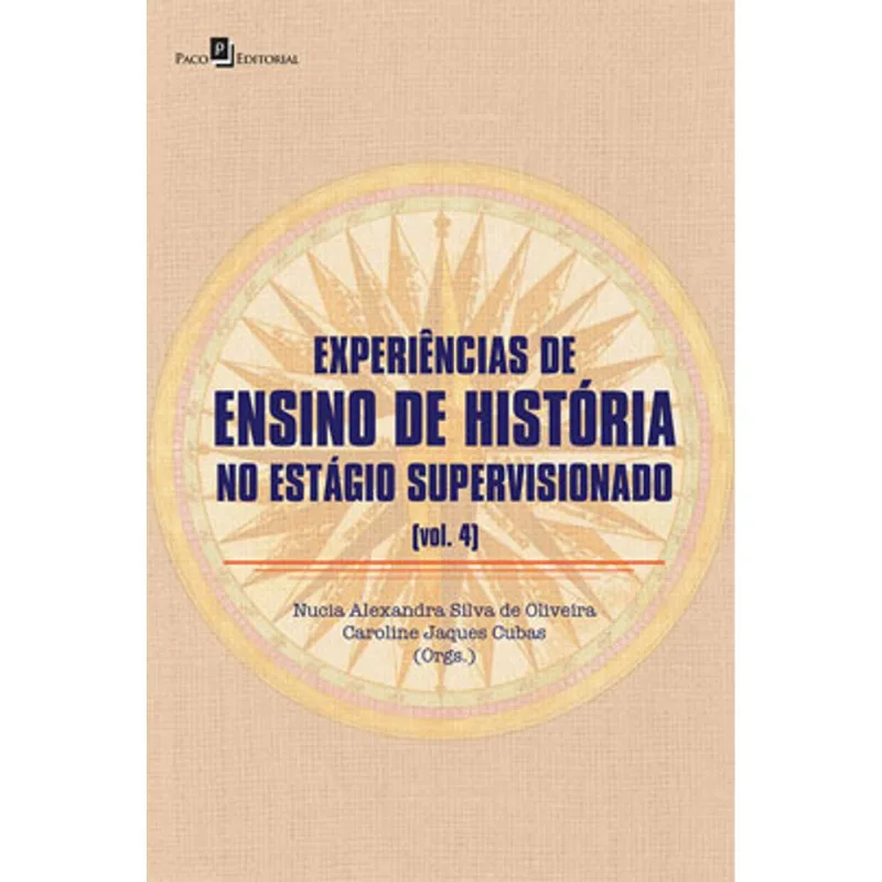 EXPERIÊNCIAS DE ENSINO DE HISTÓRIA NO ESTÁGIO SUPERVISIONADO - VOL. 4